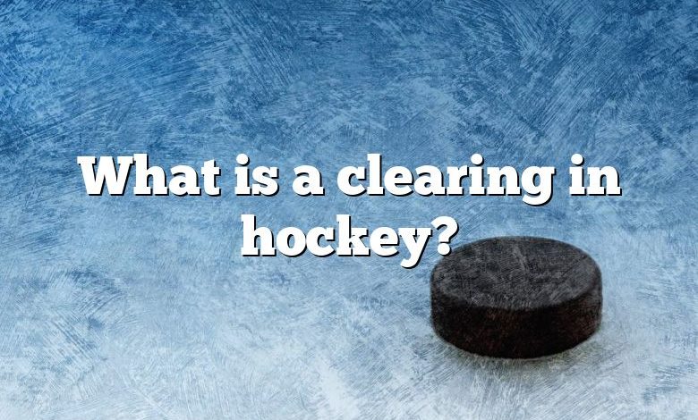 What is a clearing in hockey?
