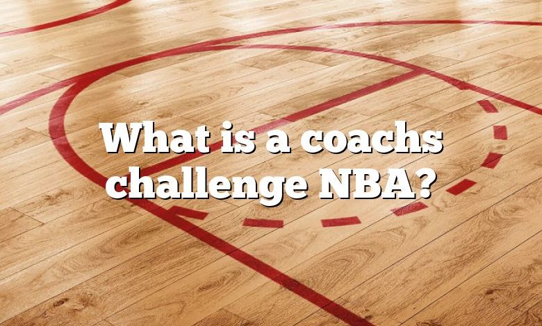 What is a coachs challenge NBA?
