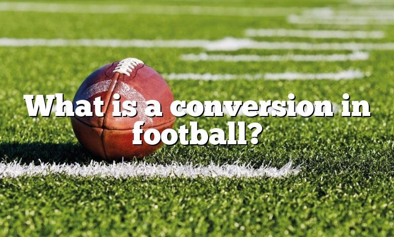 What is a conversion in football?