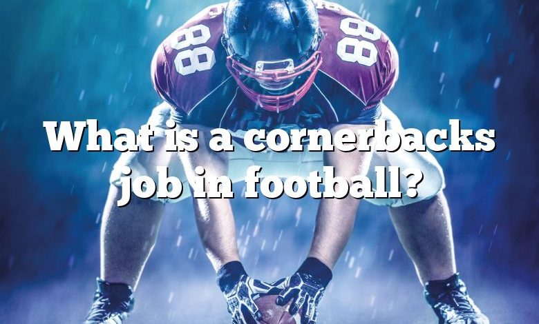 What is a cornerbacks job in football?
