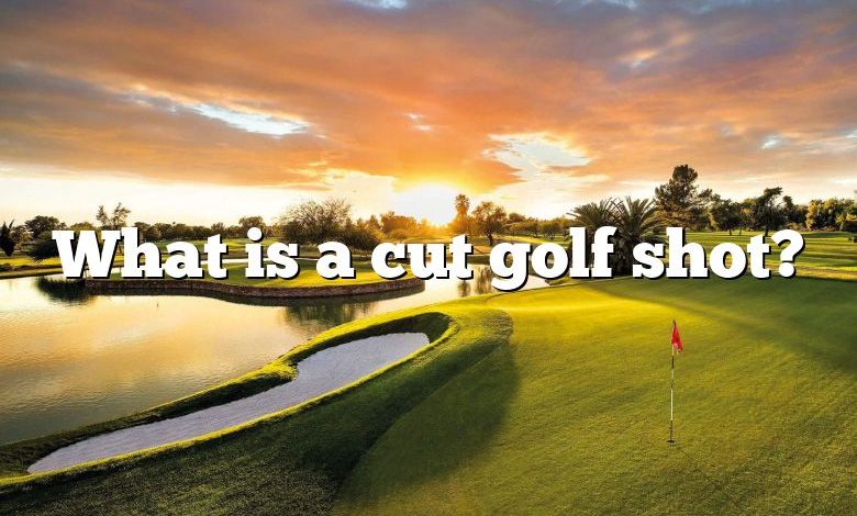 What is a cut golf shot?