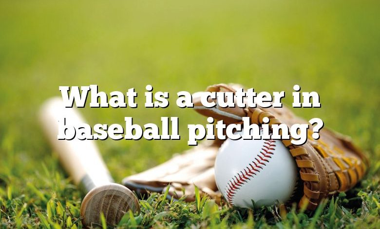 What is a cutter in baseball pitching?