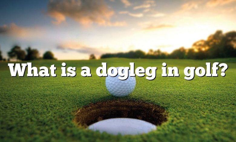 What is a dogleg in golf?