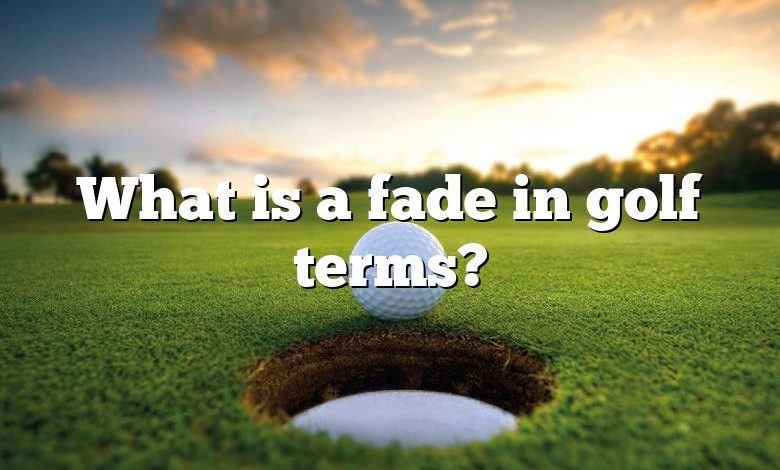 What is a fade in golf terms?