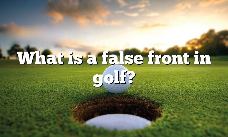 What is a false front in golf?