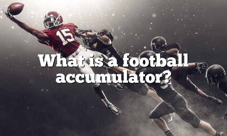 What is a football accumulator?