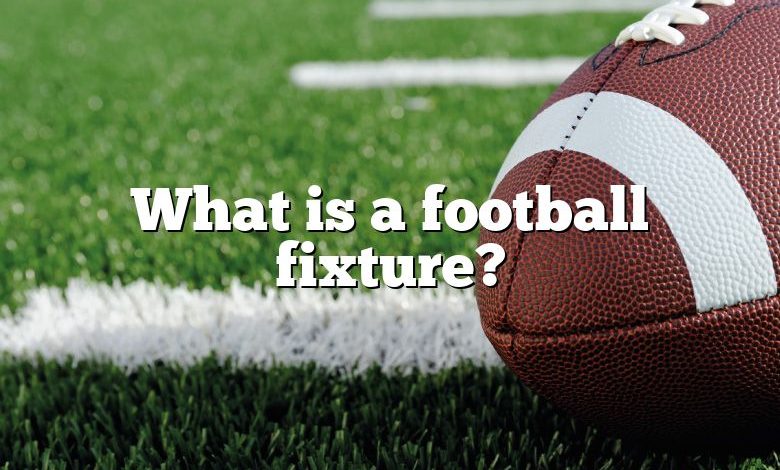 What is a football fixture?