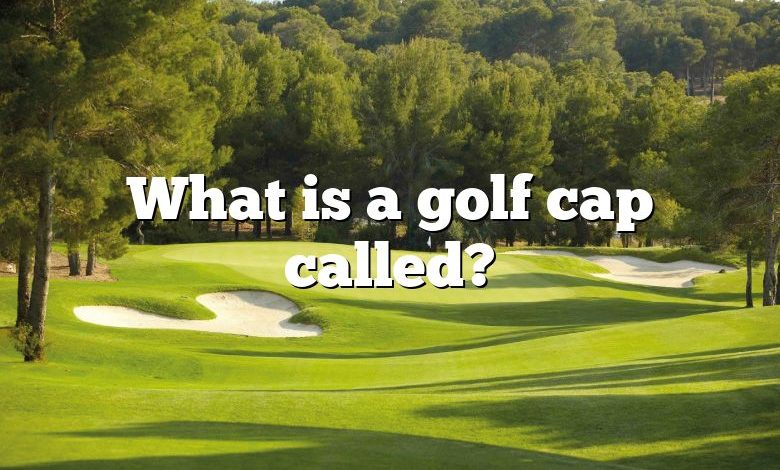 What is a golf cap called?