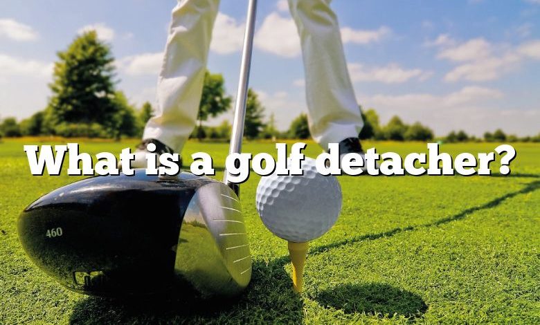 What is a golf detacher?