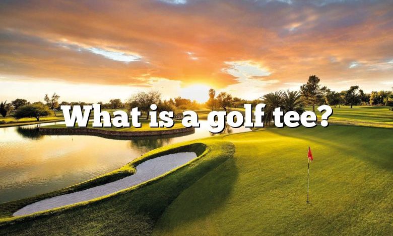 What is a golf tee?