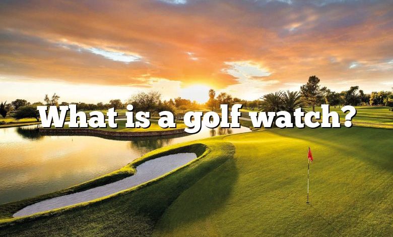 What is a golf watch?