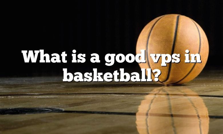 What is a good vps in basketball?