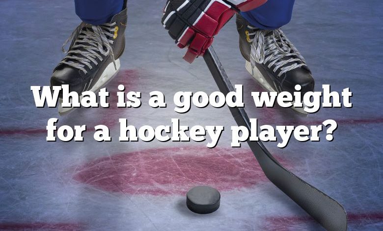 What is a good weight for a hockey player?