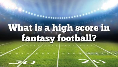 What is a high score in fantasy football?