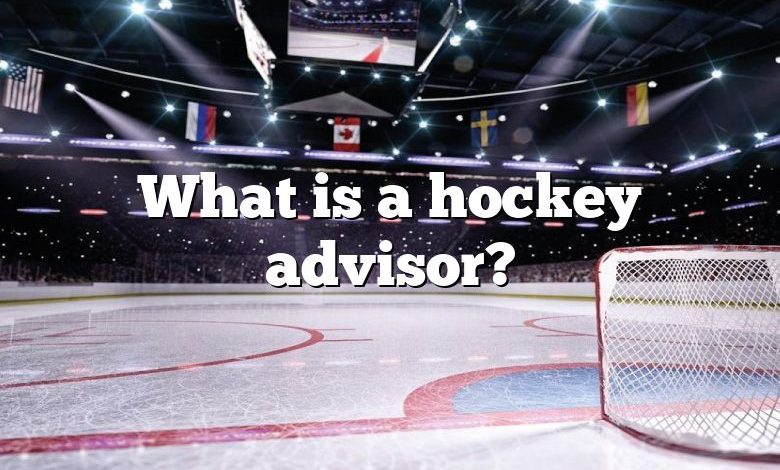 What is a hockey advisor?