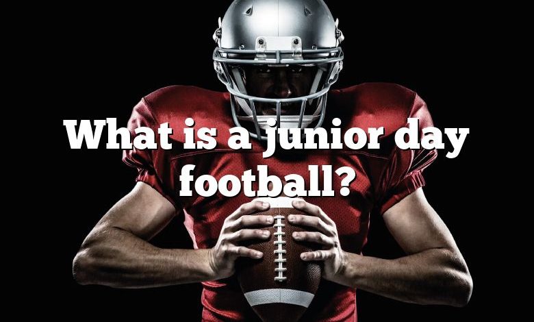 What is a junior day football?