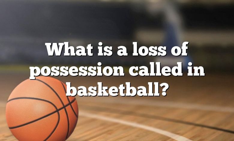 What is a loss of possession called in basketball?