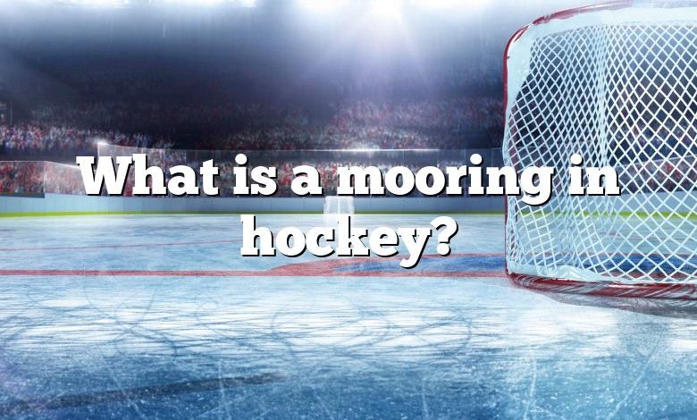 What is a mooring in hockey?