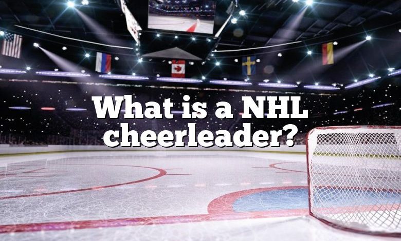 What is a NHL cheerleader?