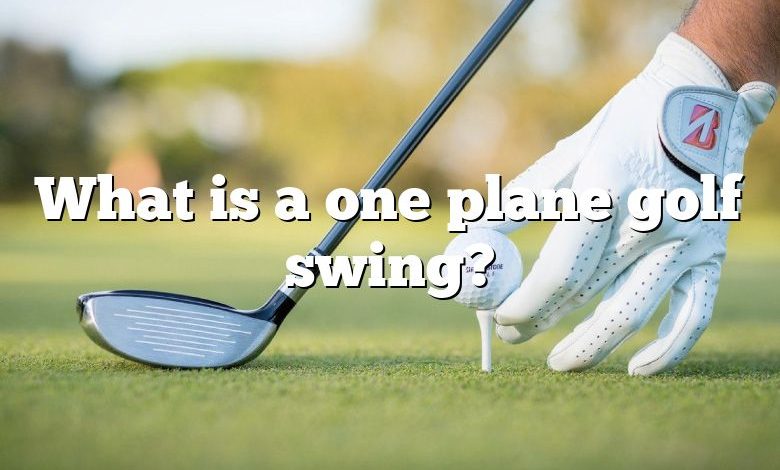 What is a one plane golf swing?