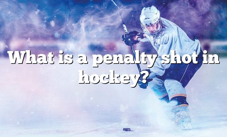 What is a penalty shot in hockey?