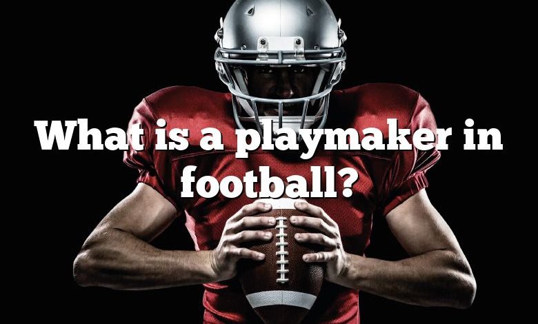 What is a playmaker in football?