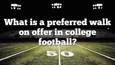 What is a preferred walk on offer in college football?