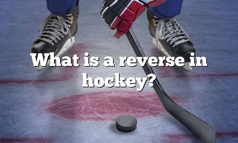 What is a reverse in hockey?