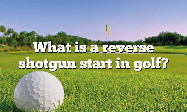 What is a reverse shotgun start in golf?