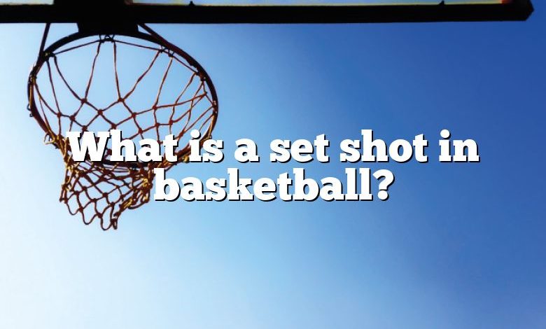 What is a set shot in basketball?