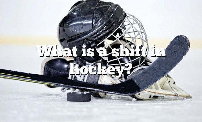 What is a shift in hockey?