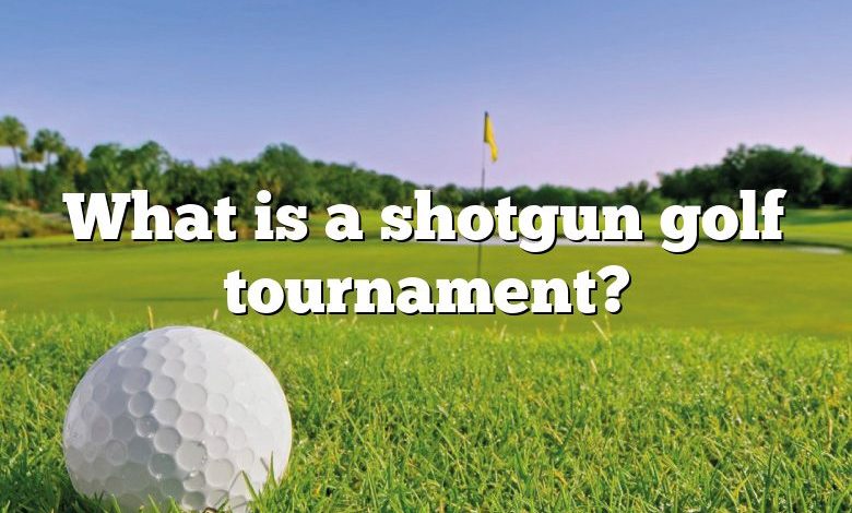 What is a shotgun golf tournament?