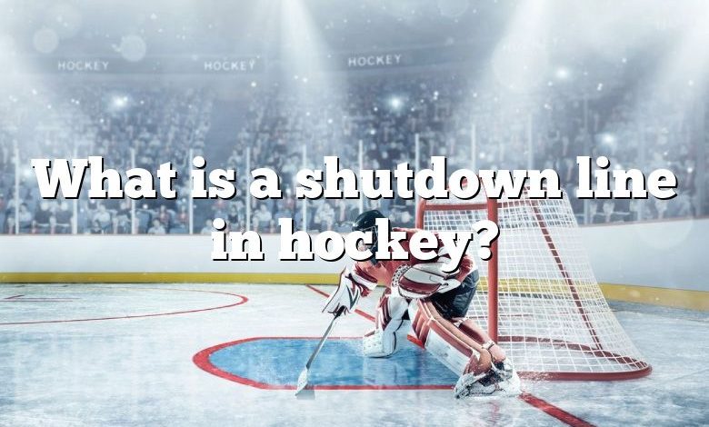 What is a shutdown line in hockey?