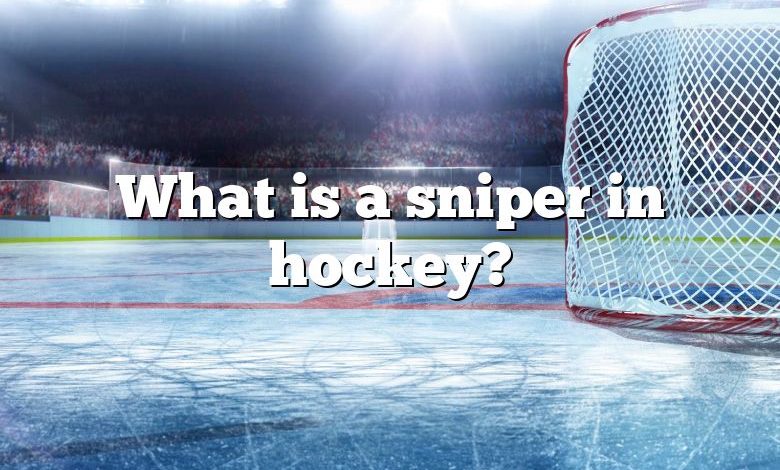 What is a sniper in hockey?