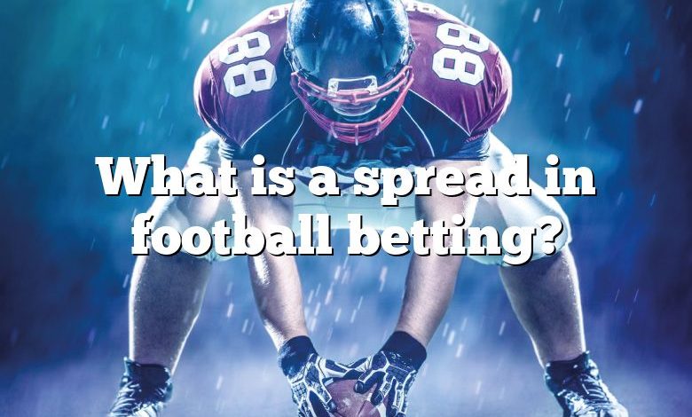 What is a spread in football betting?