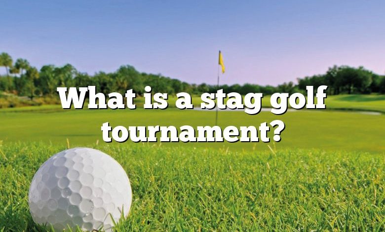 What is a stag golf tournament?