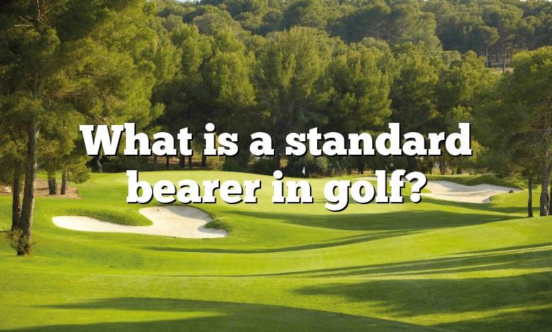 What is a standard bearer in golf?