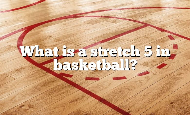 What is a stretch 5 in basketball?
