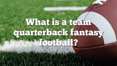 What is a team quarterback fantasy football?