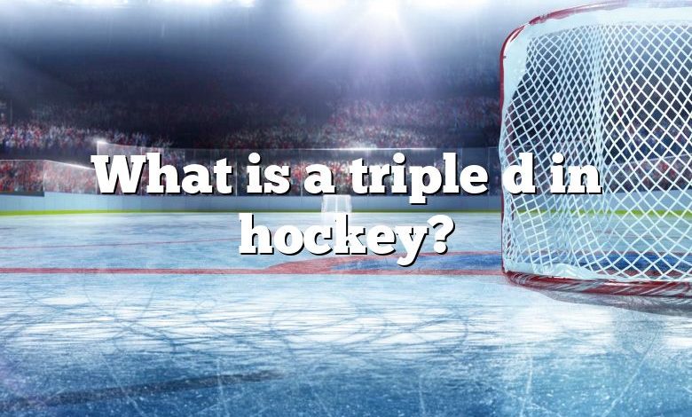 What is a triple d in hockey?