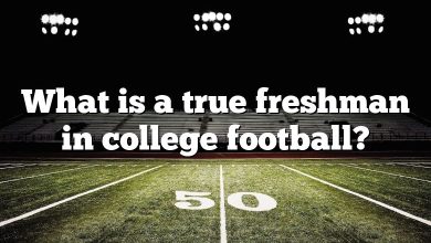 What is a true freshman in college football?