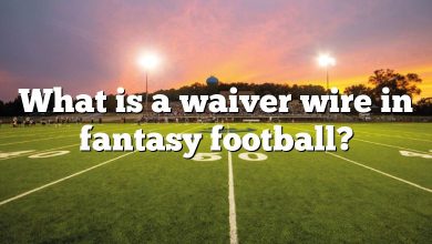 What is a waiver wire in fantasy football?