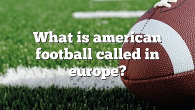 What is american football called in europe?