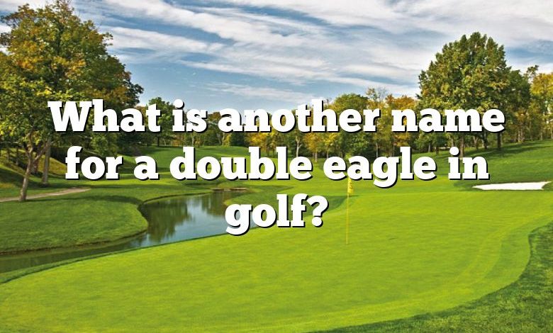 What is another name for a double eagle in golf?