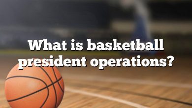 What is basketball president operations?