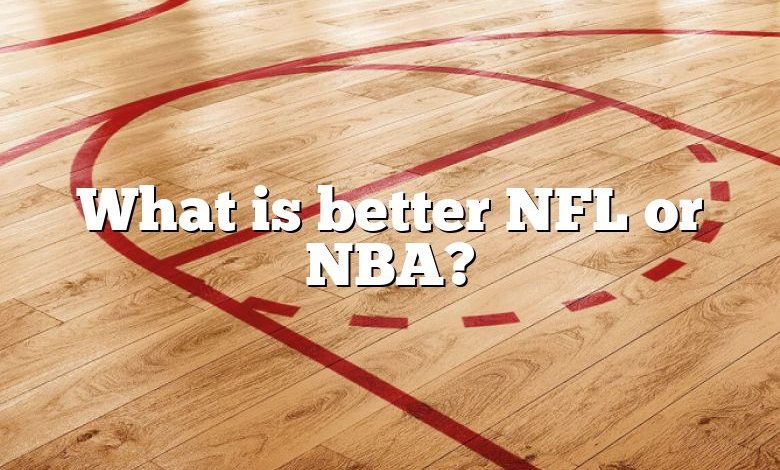 What is better NFL or NBA?