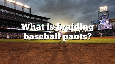 What is braiding baseball pants?