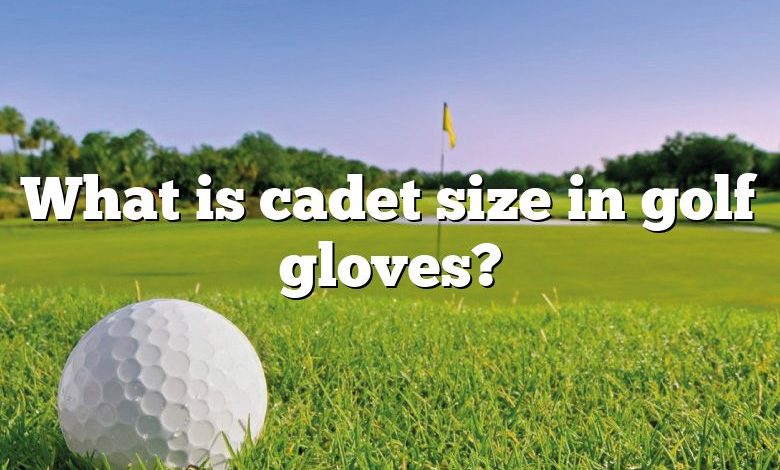 What is cadet size in golf gloves?