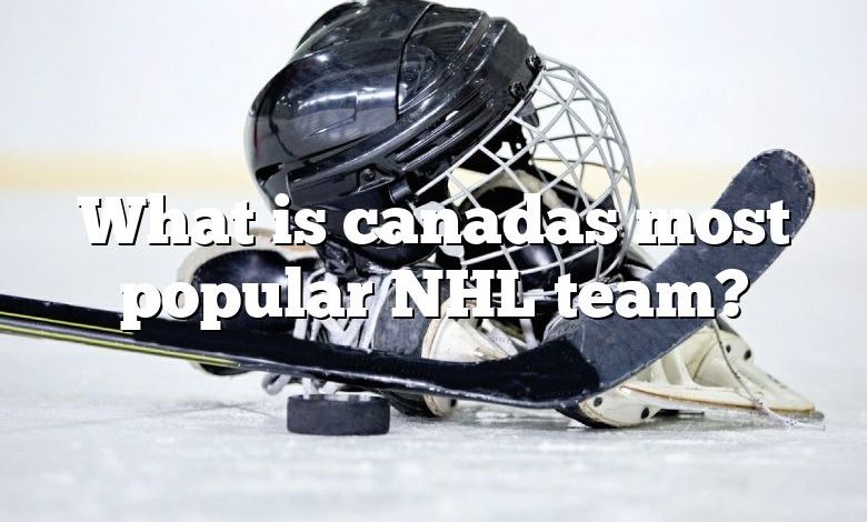 What is canadas most popular NHL team?