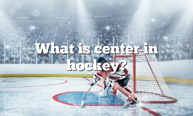 What is center in hockey?